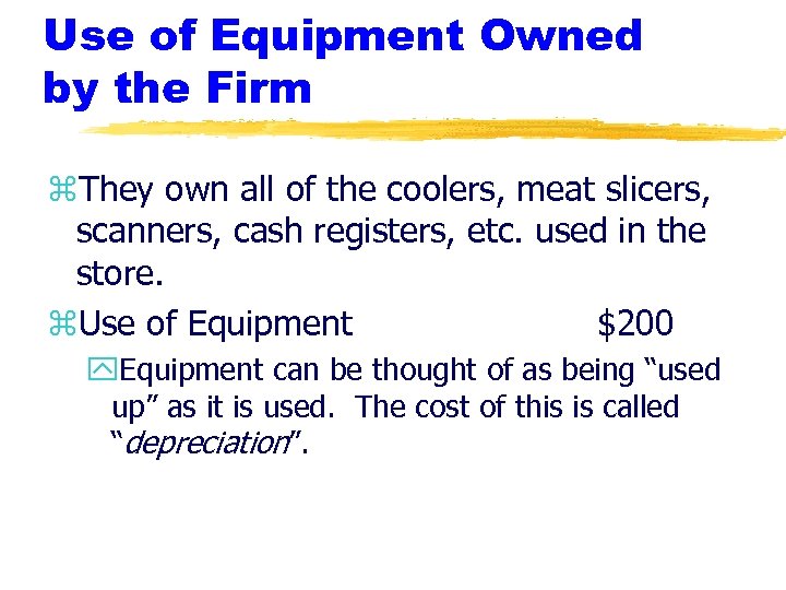 Use of Equipment Owned by the Firm z. They own all of the coolers,