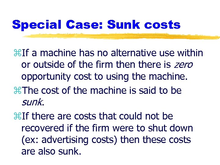 Special Case: Sunk costs z. If a machine has no alternative use within or