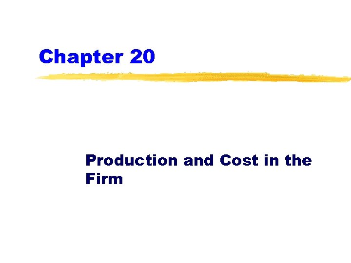 Chapter 20 Production and Cost in the Firm 