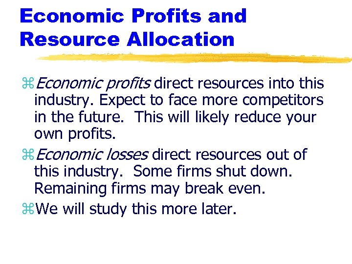 Economic Profits and Resource Allocation z. Economic profits direct resources into this industry. Expect