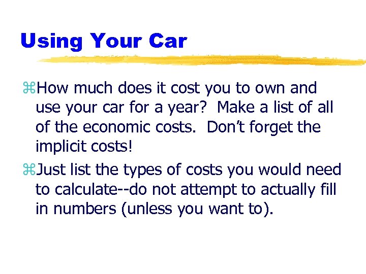 Using Your Car z. How much does it cost you to own and use