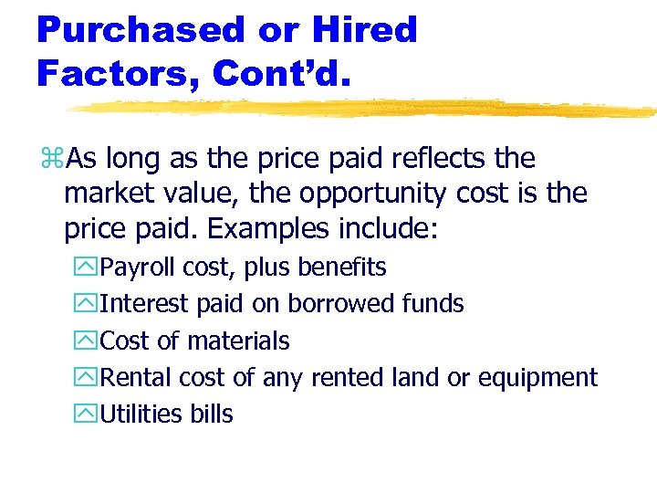 Purchased or Hired Factors, Cont’d. z. As long as the price paid reflects the
