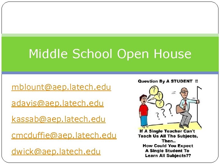 Middle School Open House mblount@aep. latech. edu adavis@aep. latech. edu kassab@aep. latech. edu cmcduffie@aep.