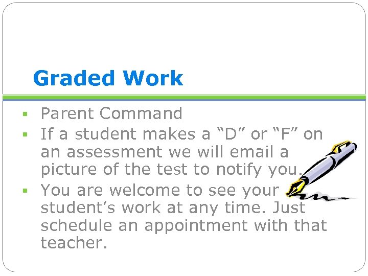 Graded Work § Parent Command § If a student makes a “D” or “F”