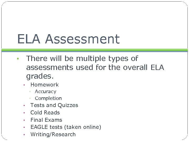 ELA Assessment There will be multiple types of assessments used for the overall ELA