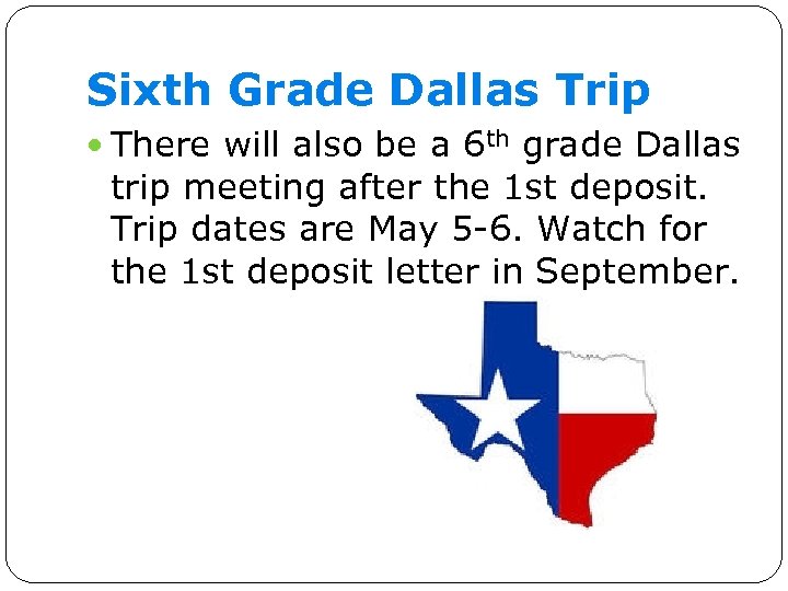 Sixth Grade Dallas Trip There will also be a 6 th grade Dallas trip