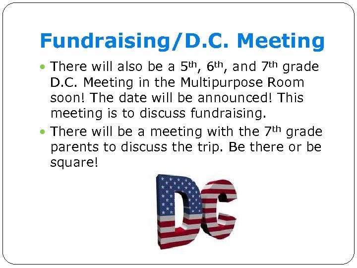 Fundraising/D. C. Meeting There will also be a 5 th, 6 th, and 7