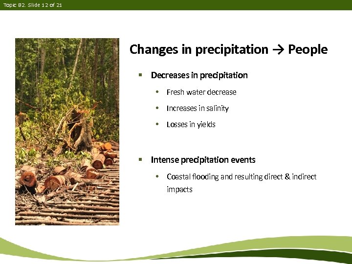 Topic B 2. Slide 12 of 21 Changes in precipitation → People § Decreases