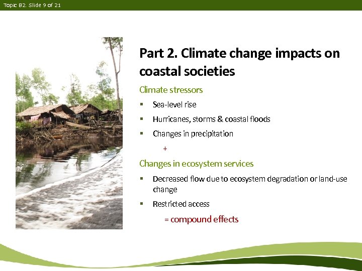 Topic B 2. Slide 9 of 21 Part 2. Climate change impacts on coastal