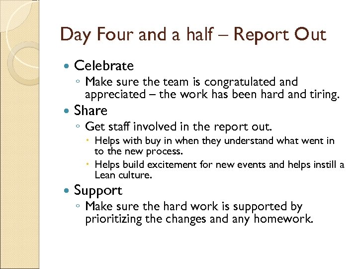 Day Four and a half – Report Out Celebrate Share ◦ Make sure the