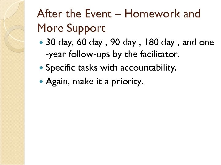 After the Event – Homework and More Support 30 day, 60 day , 90