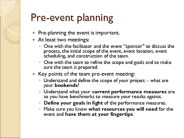 Pre-event planning Pre-planning the event is important. At least two meetings: ◦ One with