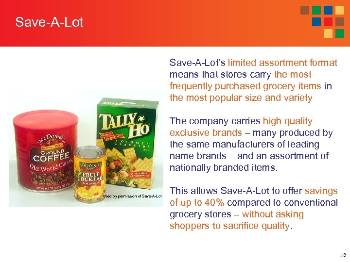 Save-A-Lot’s limited assortment format means that stores carry the most frequently purchased grocery items