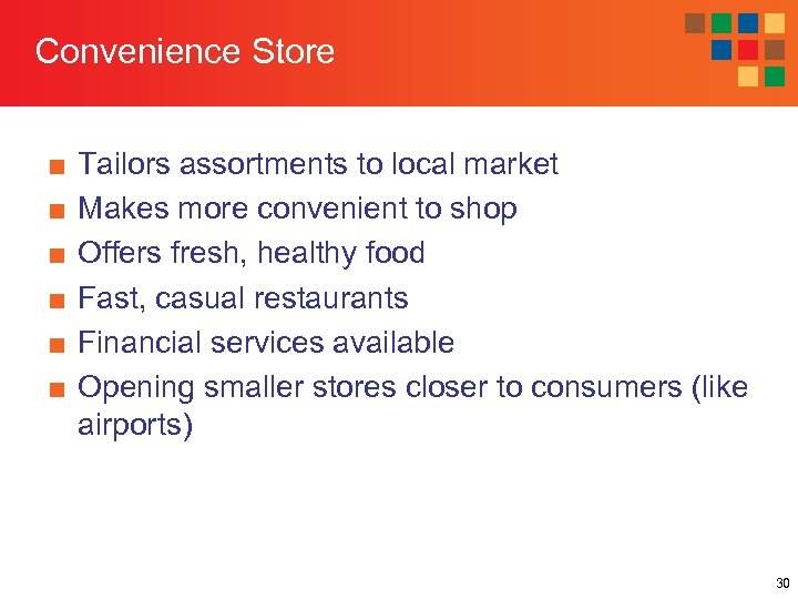 Convenience Store ■ ■ ■ Tailors assortments to local market Makes more convenient to