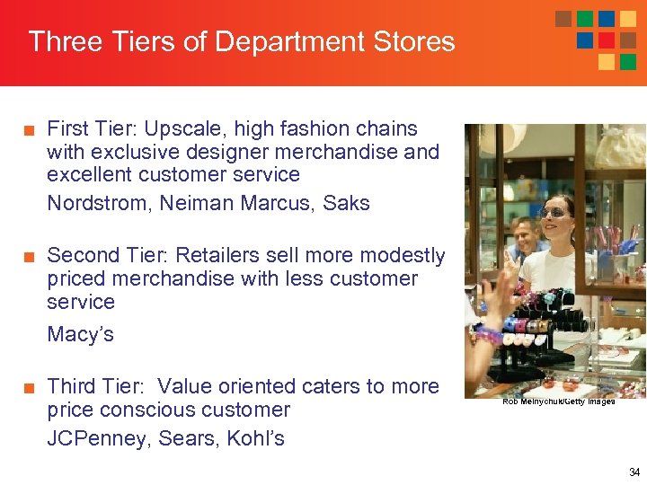 Three Tiers of Department Stores ■ First Tier: Upscale, high fashion chains with exclusive