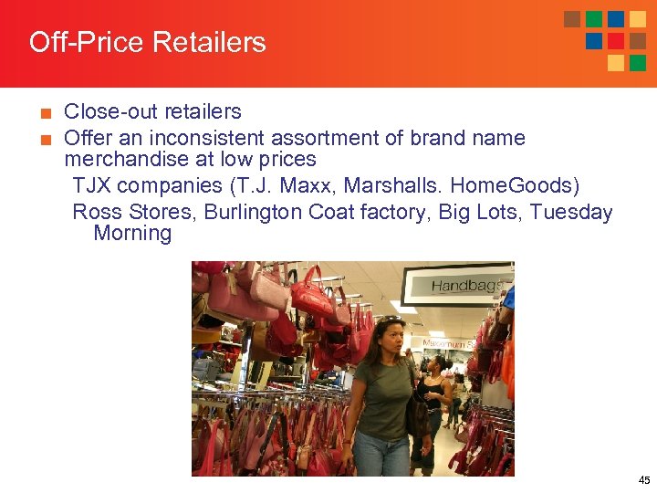 Off-Price Retailers ■ Close-out retailers ■ Offer an inconsistent assortment of brand name merchandise