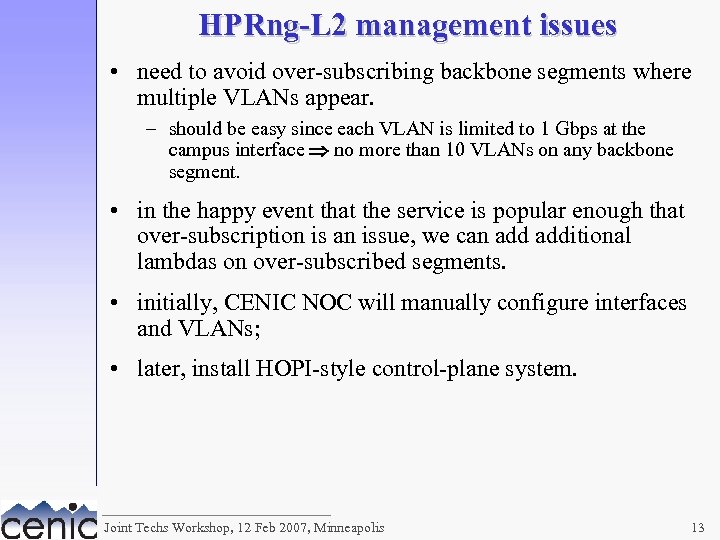 HPRng-L 2 management issues • need to avoid over-subscribing backbone segments where multiple VLANs