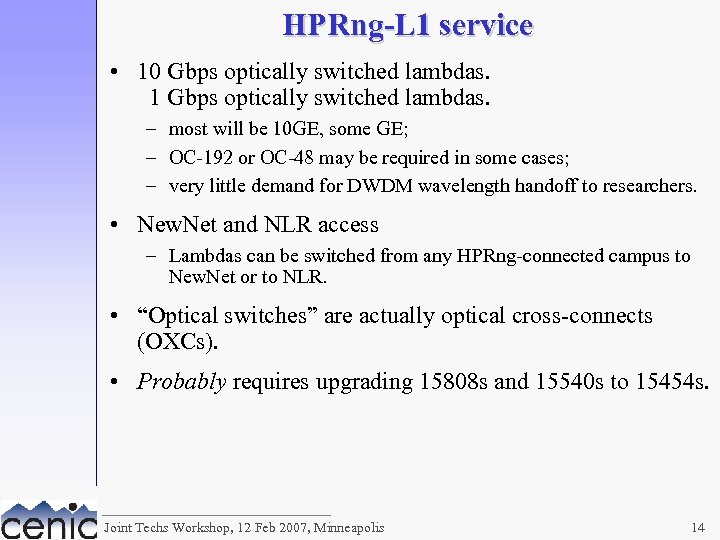 HPRng-L 1 service • 10 Gbps optically switched lambdas. 1 Gbps optically switched lambdas.