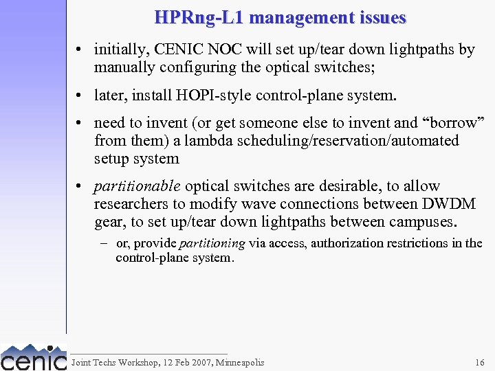 HPRng-L 1 management issues • initially, CENIC NOC will set up/tear down lightpaths by