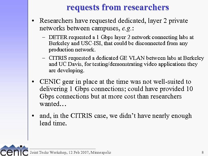 requests from researchers • Researchers have requested dedicated, layer 2 private networks between campuses,