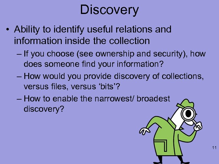 Discovery • Ability to identify useful relations and information inside the collection – If