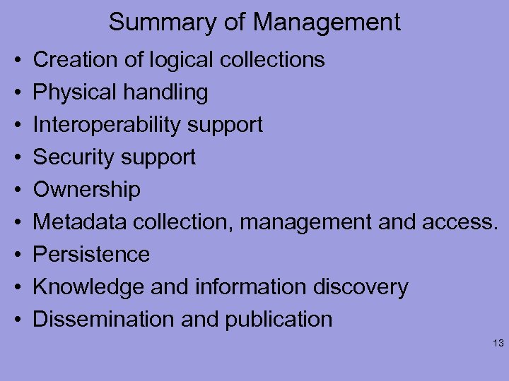 Summary of Management • • • Creation of logical collections Physical handling Interoperability support