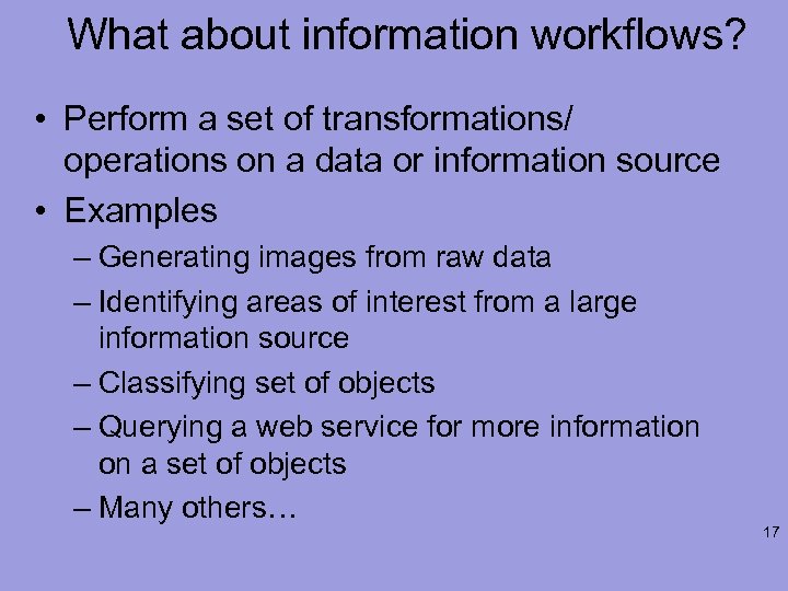 What about information workflows? • Perform a set of transformations/ operations on a data