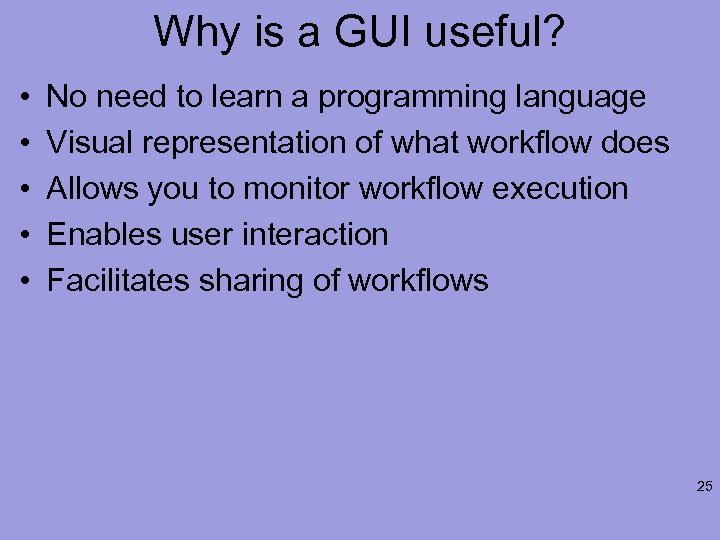 Why is a GUI useful? • • • No need to learn a programming