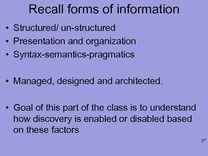 Recall forms of information • Structured/ un-structured • Presentation and organization • Syntax-semantics-pragmatics •