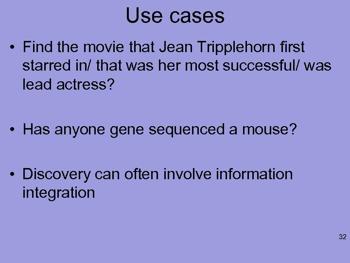 Use cases • Find the movie that Jean Tripplehorn first starred in/ that was