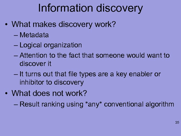 Information discovery • What makes discovery work? – Metadata – Logical organization – Attention