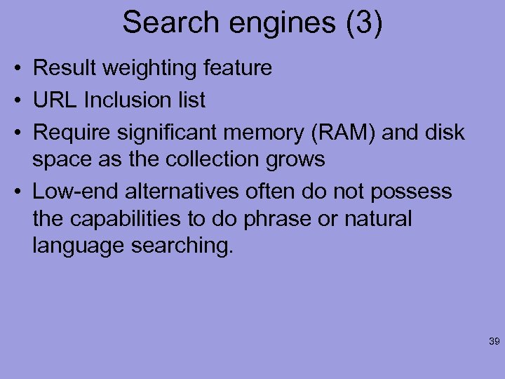 Search engines (3) • Result weighting feature • URL Inclusion list • Require significant