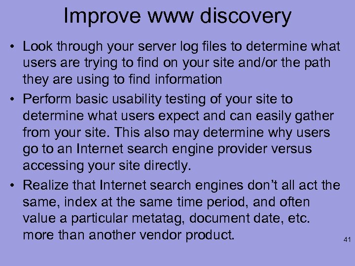 Improve www discovery • Look through your server log files to determine what users