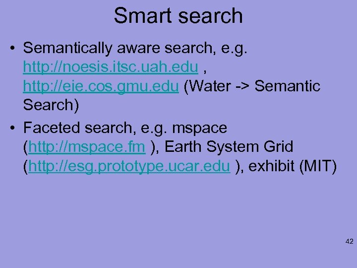 Smart search • Semantically aware search, e. g. http: //noesis. itsc. uah. edu ,