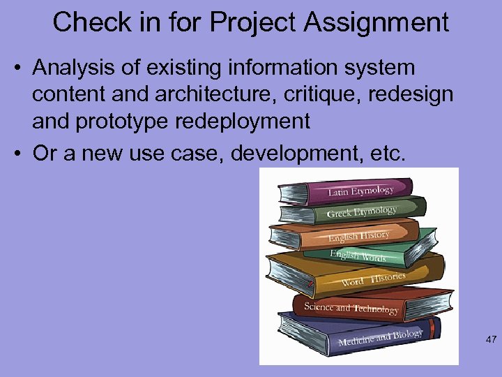 Check in for Project Assignment • Analysis of existing information system content and architecture,