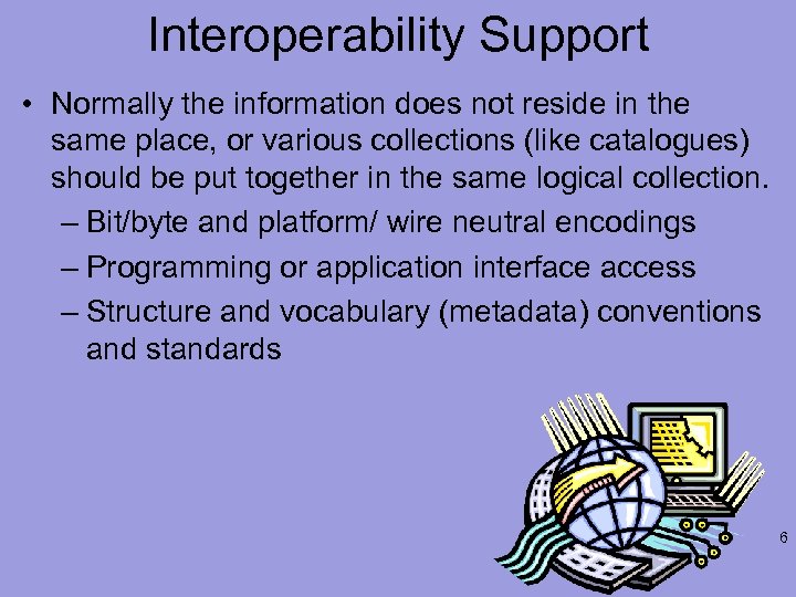 Interoperability Support • Normally the information does not reside in the same place, or