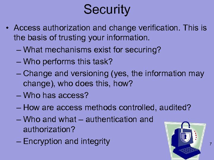 Security • Access authorization and change verification. This is the basis of trusting your