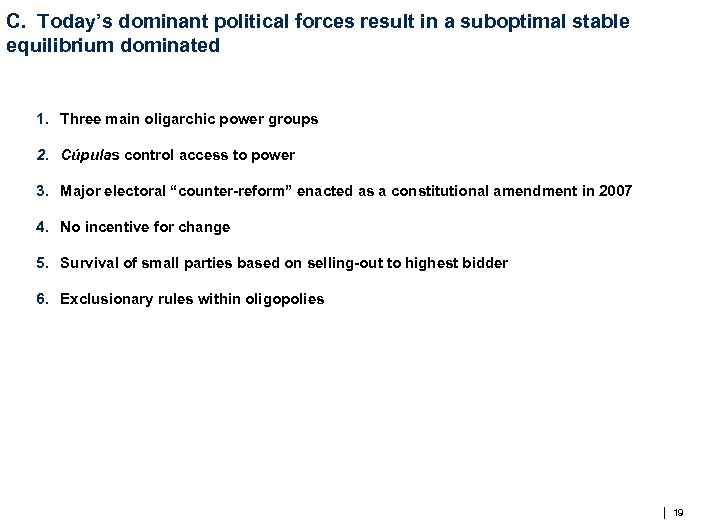 C. Today’s dominant political forces result in a suboptimal stable equilibrium dominated 1. Three