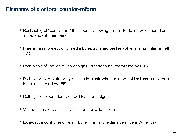 Elements of electoral counter-reform • Reshaping of “permanent” IFE council allowing parties to define