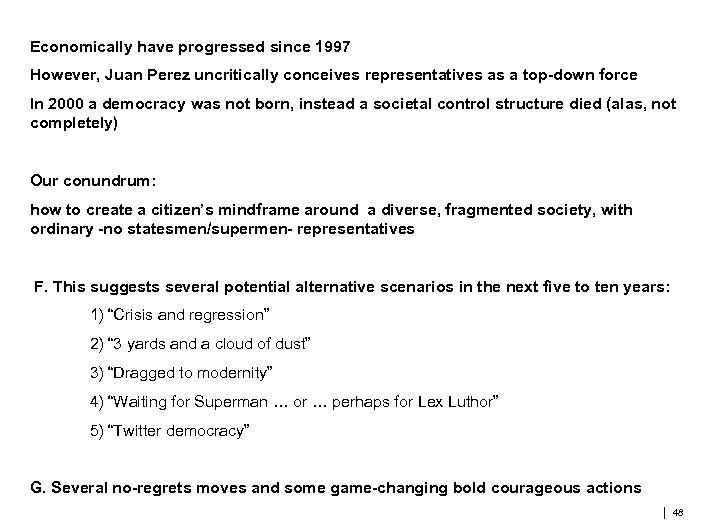 Economically have progressed since 1997 However, Juan Perez uncritically conceives representatives as a top-down