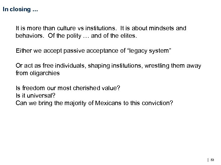 In closing … It is more than culture vs institutions. It is about mindsets