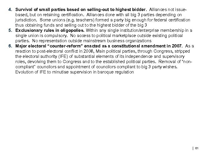 4. Survival of small parties based on selling-out to highest bidder. Alliances not issuebased,
