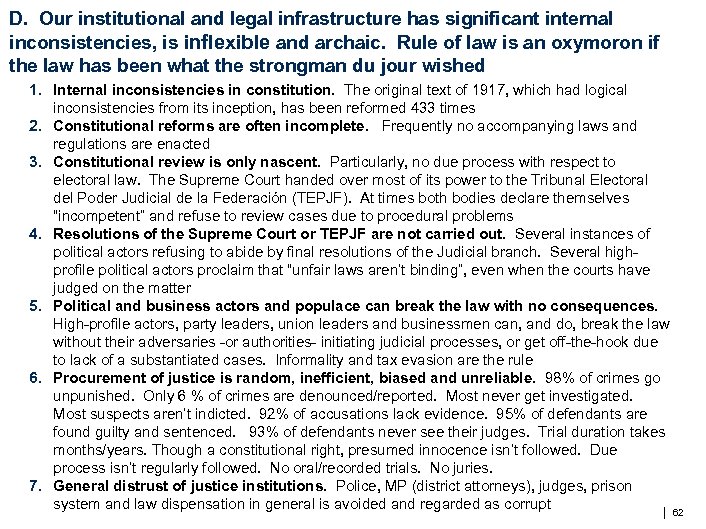 D. Our institutional and legal infrastructure has significant internal inconsistencies, is inflexible and archaic.