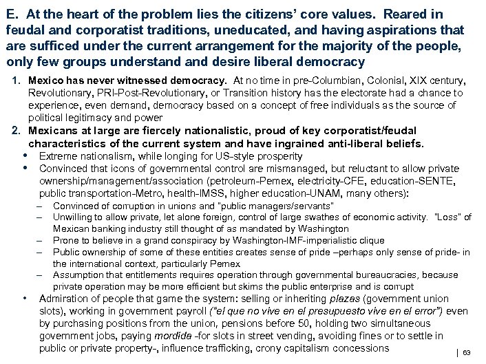 E. At the heart of the problem lies the citizens’ core values. Reared in