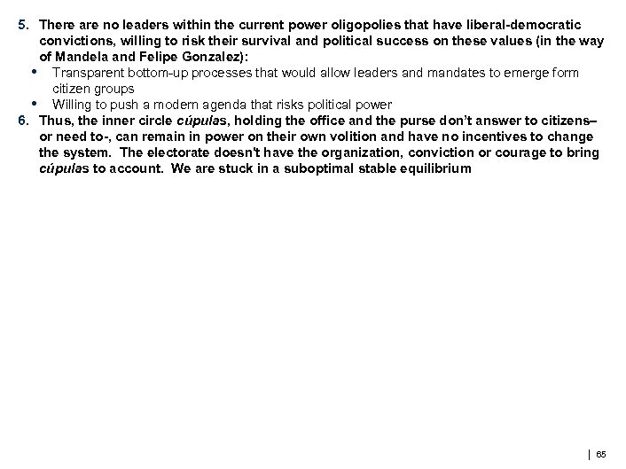 5. There are no leaders within the current power oligopolies that have liberal-democratic convictions,