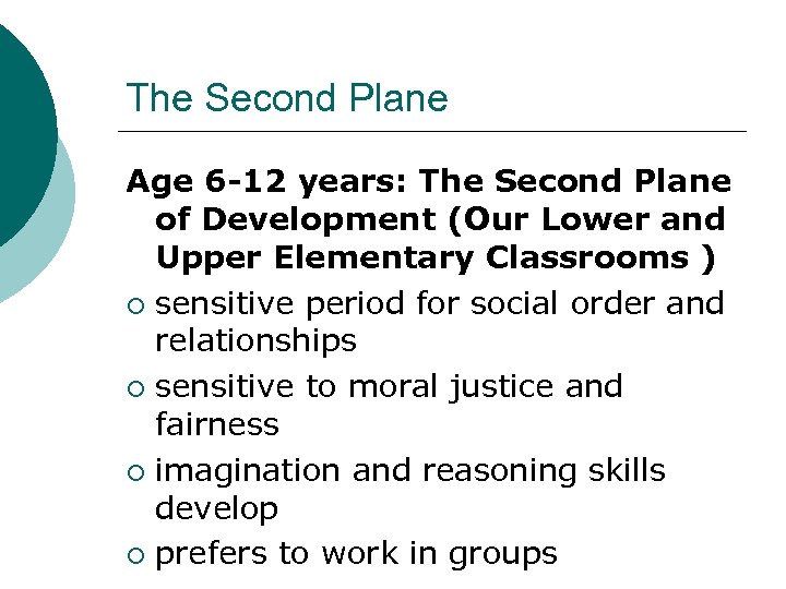 The Second Plane Age 6 -12 years: The Second Plane of Development (Our Lower