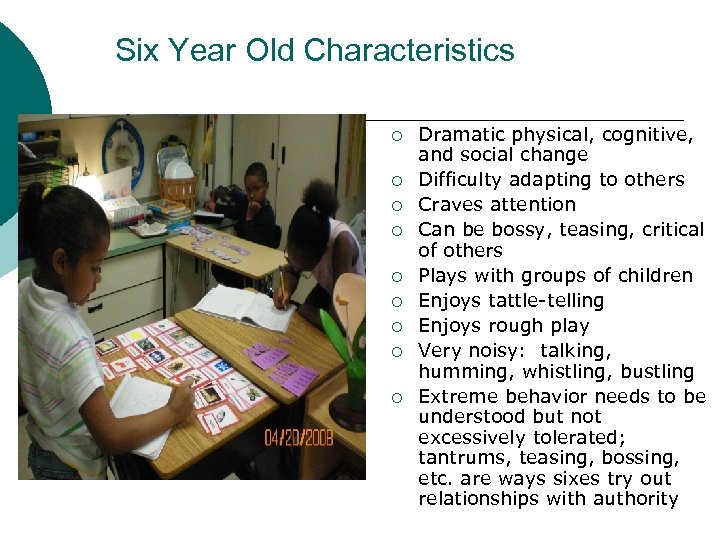 Six Year Old Characteristics ¡ ¡ ¡ ¡ ¡ Dramatic physical, cognitive, and social