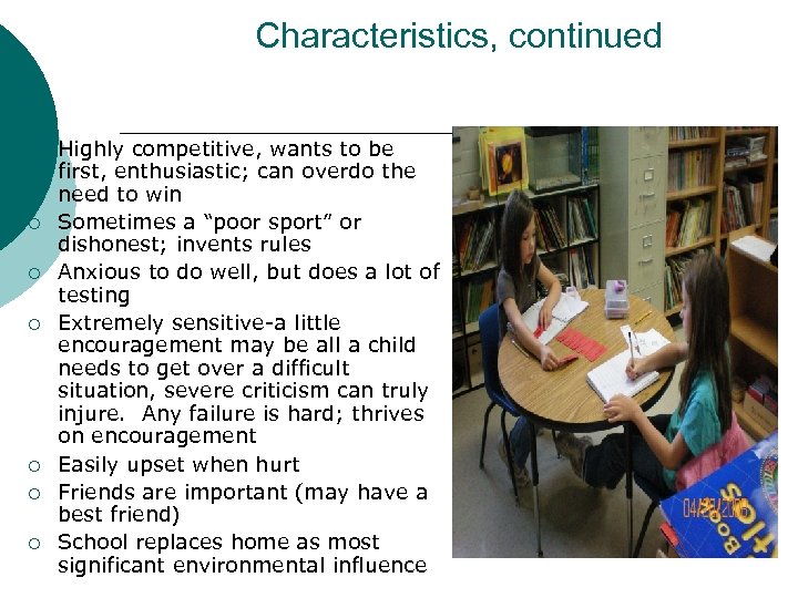 Characteristics, continued ¡ ¡ ¡ ¡ Highly competitive, wants to be first, enthusiastic; can