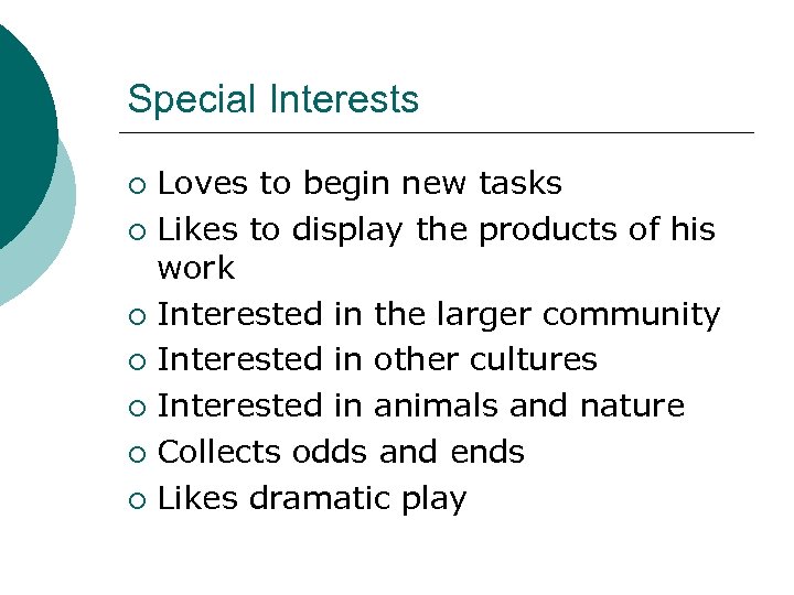 Special Interests Loves to begin new tasks ¡ Likes to display the products of