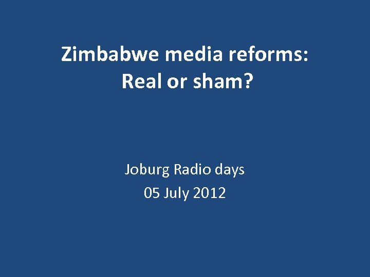 Zimbabwe media reforms: Real or sham? Joburg Radio days 05 July 2012 